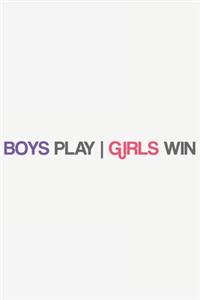 Boys Play - Girls Win