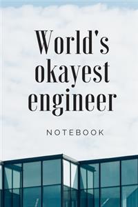 Engineer Notebook, World's okayest engineer Notebook, Cool Engineer Gift, Journal Diary, I'm An Engineer