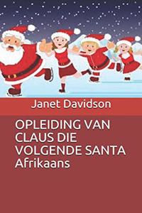 OPLEIDING VAN CLAUS DIE VOLGENDE SANTA Afrikaans