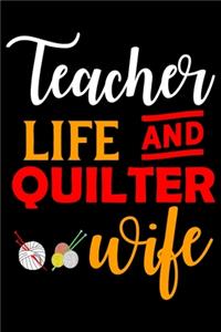 Teacher Life And Quilter Wife