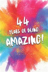 44 Years Of Being Amazing!