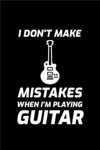 I Don't Make Mistakes When I'm Playing Guitar