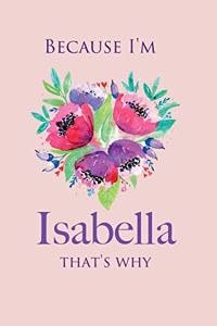 Because I'm Isabella That's Why
