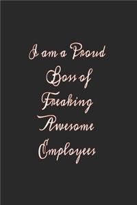 I am a Proud Boss of Freaking Awesome Employees