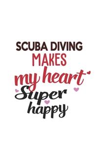 Scuba Diving Makes My Heart Super Happy Scuba Diving Lovers Scuba Diving Obsessed Notebook A beautiful