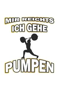 Mir reichts ich gehe pumpen