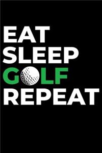 Eat Sleep Golf Repeat