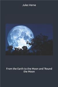 From the Earth to the Moon and 'Round the Moon