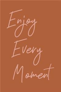 Enjoy Every Moment