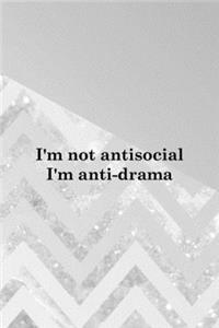 i'm Not Antisocial I'm Anti-drama
