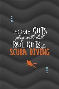 Some Girls Play With Dolls Real girls Go Scuba Diving