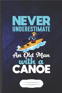 Never Underestimate an Old Man with a Canoe