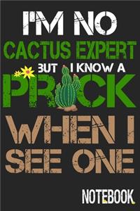 I'm No Catus Expert But I Know A Prick When I See One Notbook