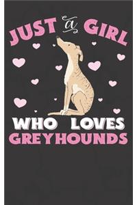 Just A Girl Who Loves Greyhounds
