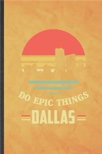 Do Epic Things Dallas