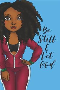 Be Still & Let God