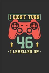I Didn't Turn 46 I Levelled Up