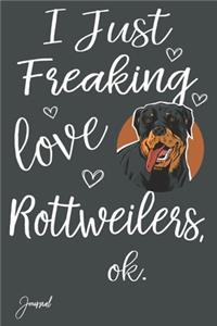 I Just Freaking Love Rottweilers Ok Journal