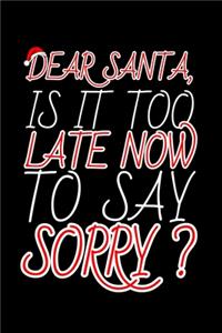 Dear Santa, Is it Too Late Now to Say Sorry?