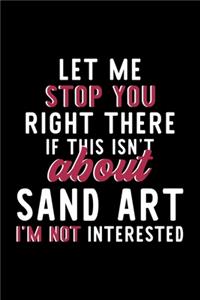 Let Me Stop You Right There If This Isn't About Sand Art I'm Not Interested