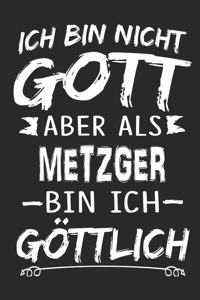 Ich bin nicht Gott aber als Metzger bin ich göttlich