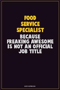 Food service specialist, Because Freaking Awesome Is Not An Official Job Title
