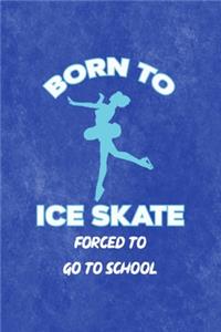 Born To Ice Skate Forced To Go To School