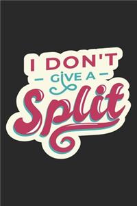 I Don't Give A Split