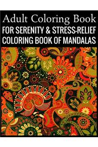 Adult Coloring Book For Serenity & Stress-Relief Coloring Book Of Mandalas