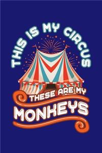 This Is My Circus These Are My Monkeys