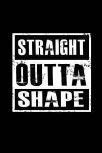Straight outta shape