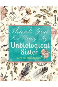 Thank You For Being My Unbiological Sister Guided Journal