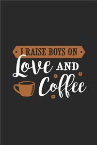 I Raise Boys On Love And Coffee