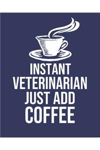 Instant Veterinarian Just Add Coffee