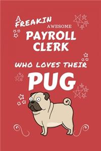 A Freakin Awesome Payroll Clerk Who Loves Their Pug