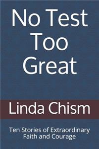 No Test Too Great: Ten Stories of Extraordinary Faith and Courage