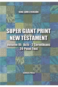 Super Giant Print New Testament, Vol. III, Acts-2 Corinthians, 24-Pt. Text, KJV
