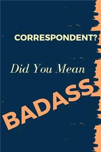 Correspondent? Did You Mean Badass