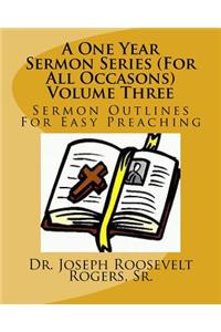 A One Year Sermon Series (For All Occasons) Volume Three
