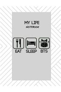 My Life Notebook: Eat, Sleep, Bts