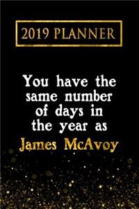 2019 Planner: You Have the Same Number of Days in the Year as James McAvoy: James McAvoy 2019 Planner