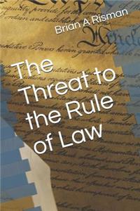 Threat to the Rule of Law