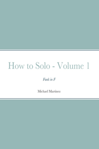 How to Solo - Volume 1