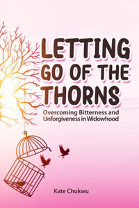 Letting Go Of The Thorns