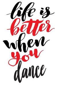 Life Is Better When You Dance