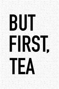 But First Tea