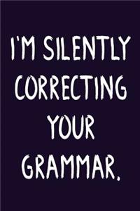 I'm Silently Correcting Your Grammar