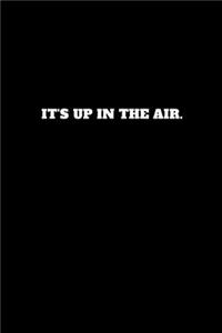 It's Up in the Air.