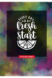 Everyday Is a Fresh Start ~ the Blank Journal