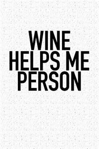 Wine Helps Me Person